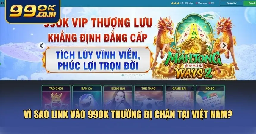 Nguyên nhân cụ thể để hiểu rõ hơn vì sao link vào 99ok bị chặn