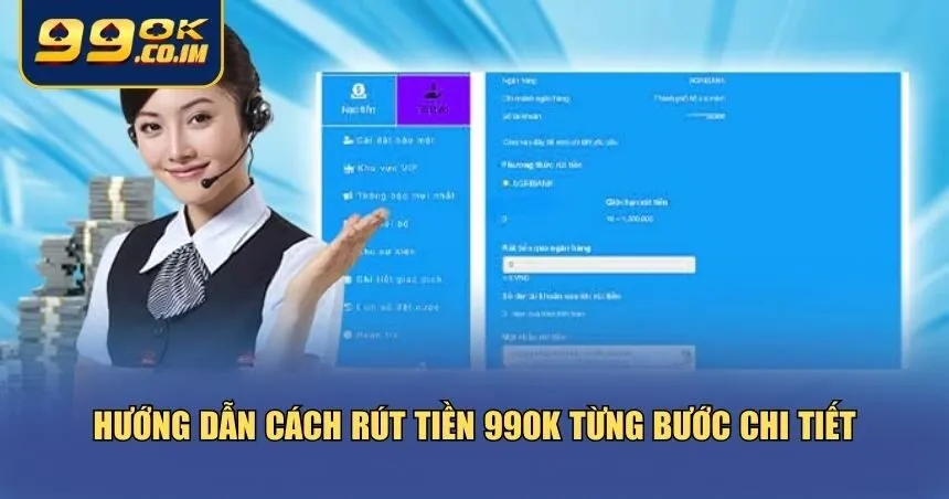 Rút tiền 99ok là một quá trình đơn giản nhưng cần đảm bảo đúng quy trình