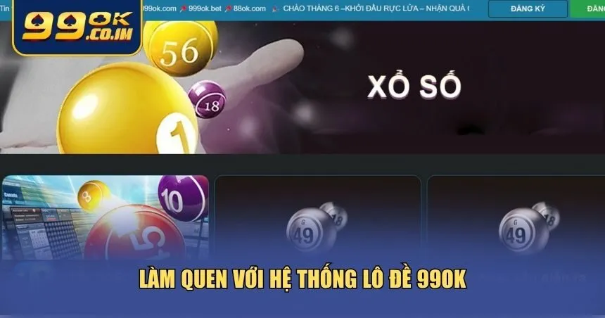 ơ chế vận hành, các loại cược cũng như giao diện của lô đề 99ok
