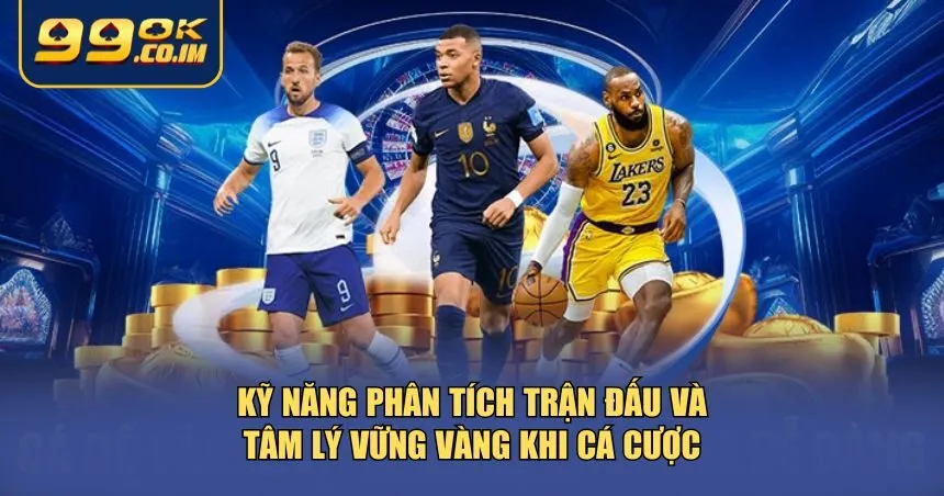 Cách Đặt Cược An Toàn Cho Người Mới: Bí Quyết Khởi Đầu Thông Minh Kỹ năng phân tích trận đấu và tâm lý vững vàng khi cá cược