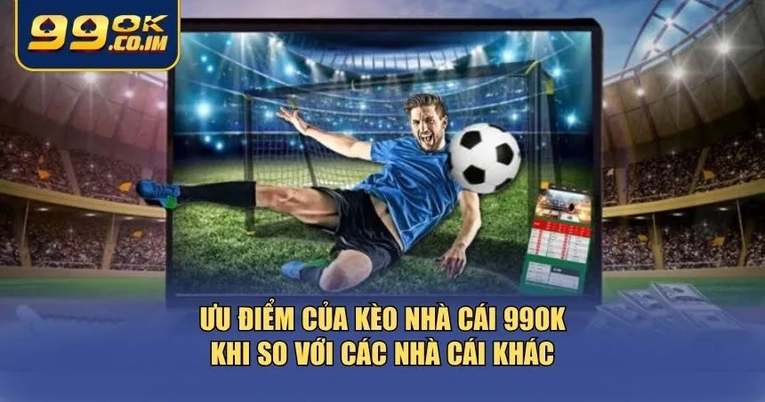 Kèo Nhà Cái 99ok - Hướng Dẫn Chi Tiết Cách Bắt Kèo Hiệu Quả Kèo nhà cái 99ok trở nên vượt trội nhờ vào loạt ưu điểm nổi bật